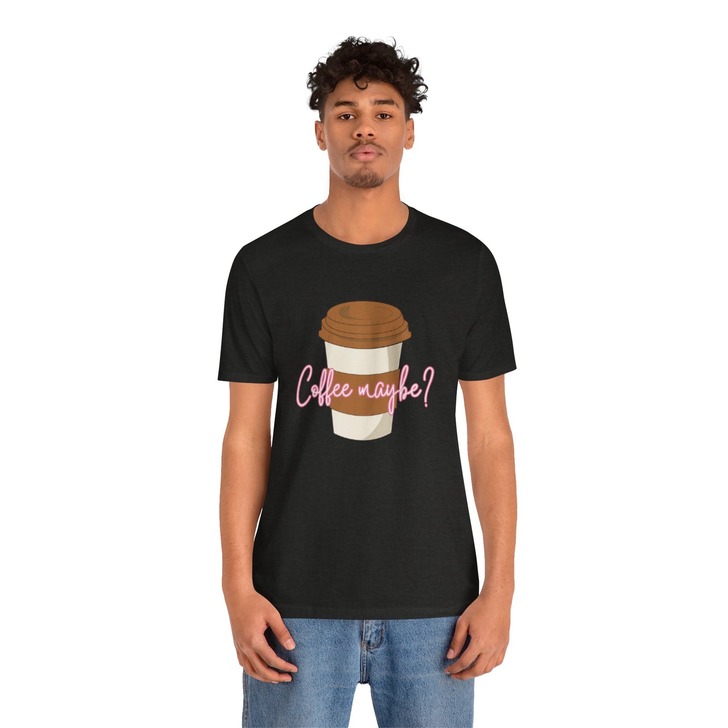 Coffee Maybe? T‑Shirt — Cute Coffee Cup Graphic Tee for Coffee Lovers