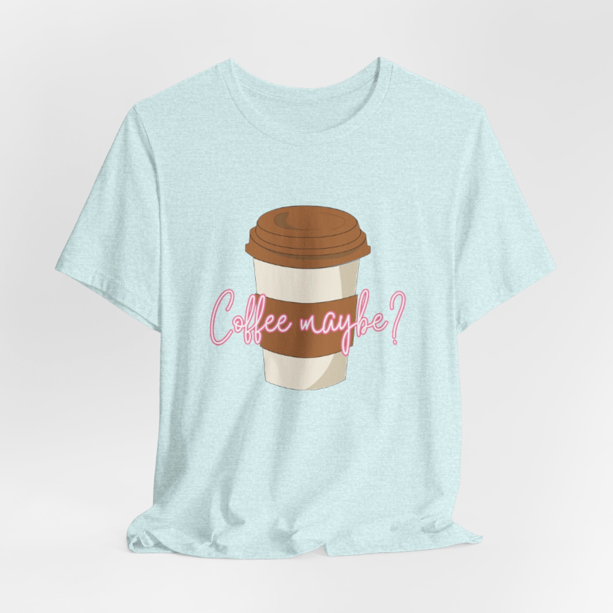 Coffee Maybe? T‑Shirt — Cute Coffee Cup Graphic Tee for Coffee Lovers