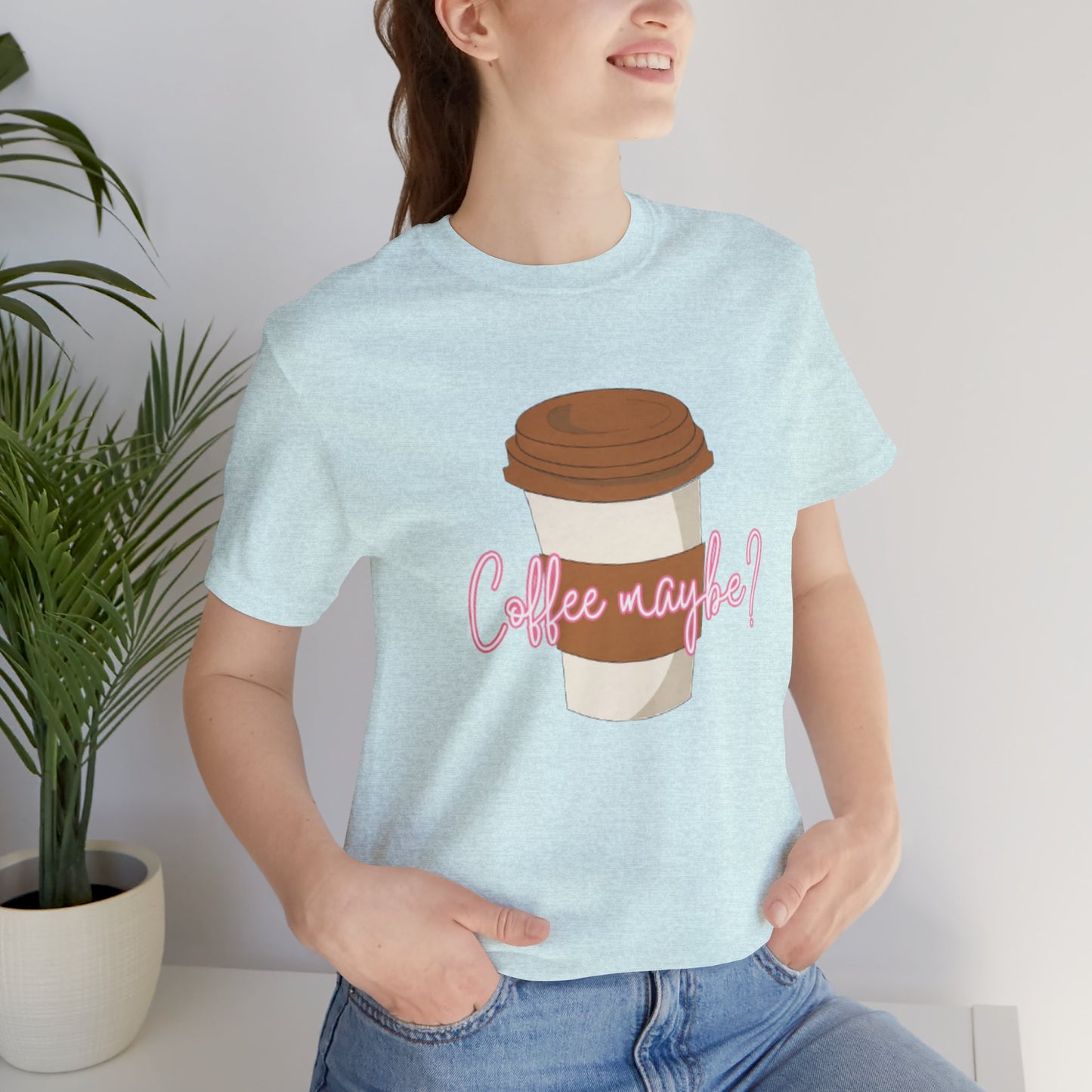 Coffee Maybe? T‑Shirt — Cute Coffee Cup Graphic Tee for Coffee Lovers