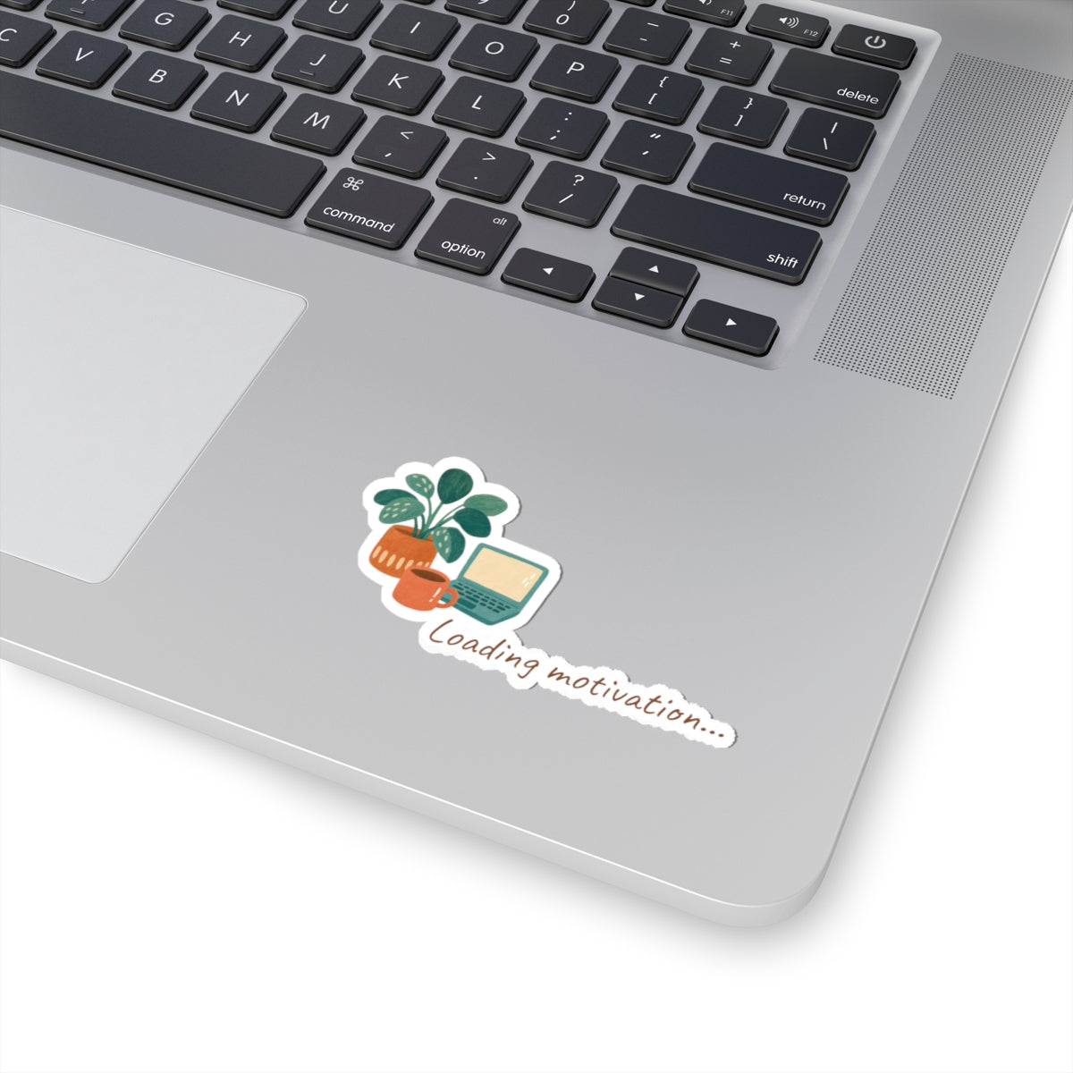 Kiss-Cut Sticker — "Loading Motivation..." Laptop & Plant Vinyl Sticker