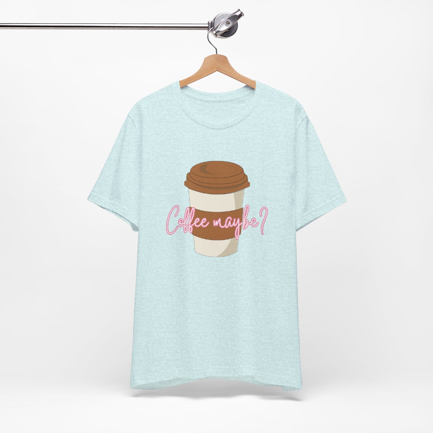Coffee Maybe? T‑Shirt — Cute Coffee Cup Graphic Tee for Coffee Lovers