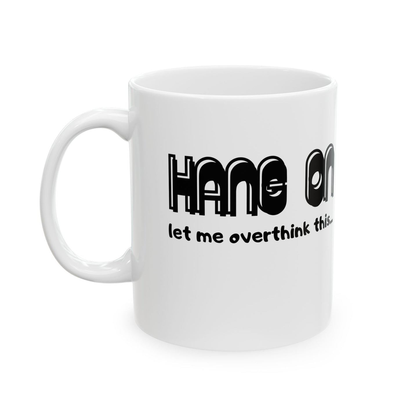 Funny 'HUMAN - let me think this…' Ceramic Coffee Mug (11oz, 15oz)