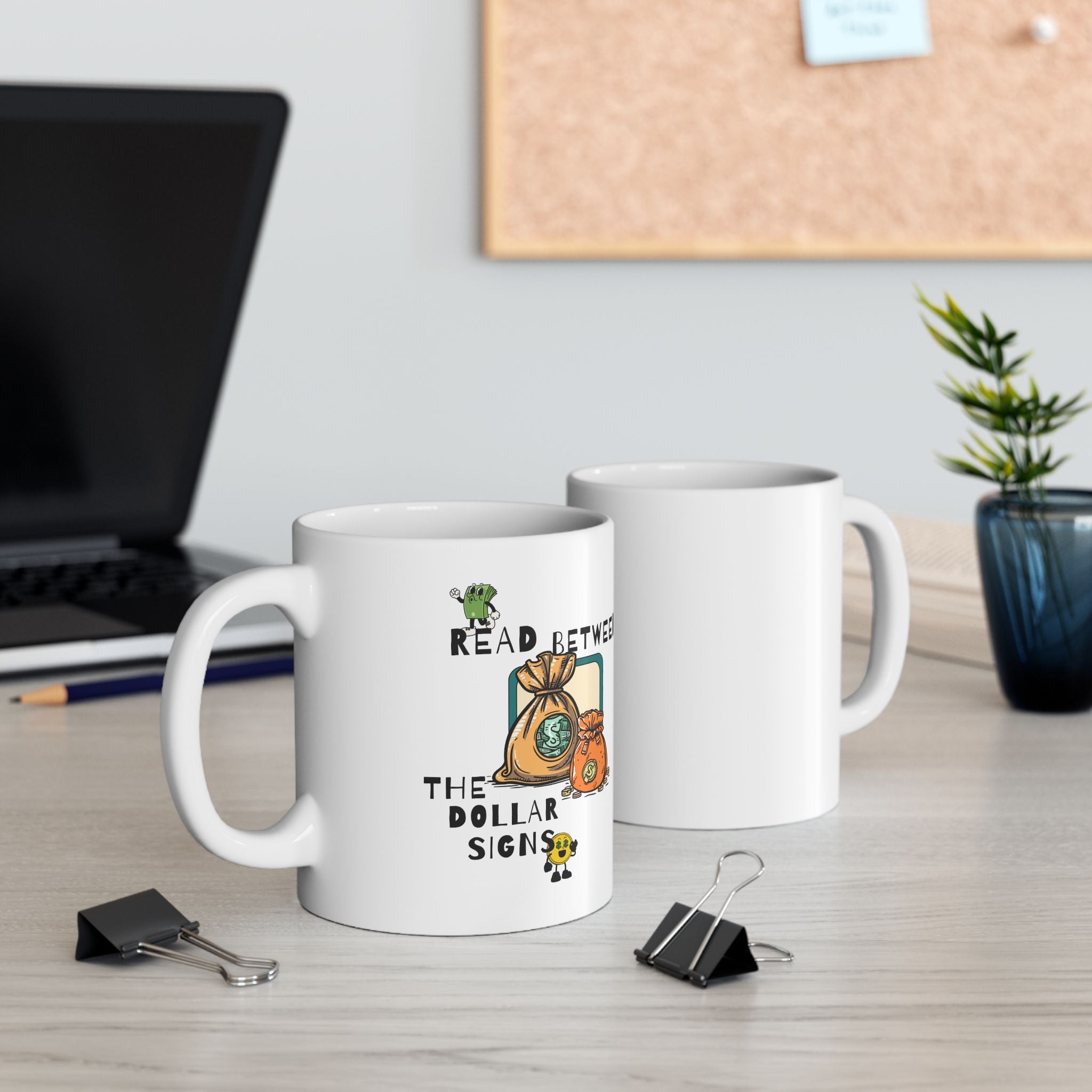 Money Mug – "Read Between the dollar signs" Ceramic Coffee Cup (11oz/15oz)