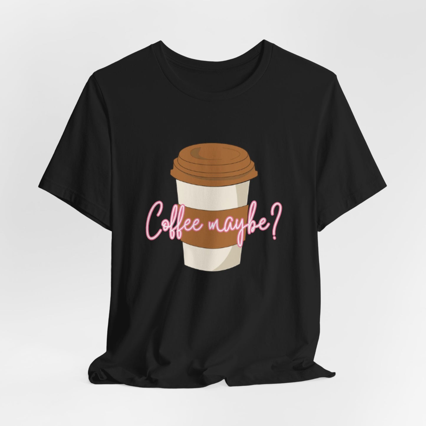 Coffee Maybe? T‑Shirt — Cute Coffee Cup Graphic Tee for Coffee Lovers