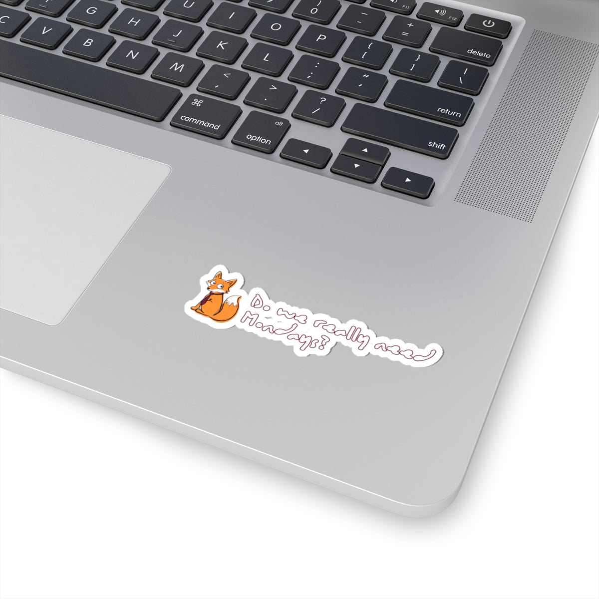 Fox Sticker - "Do we really need Mondays?" Cute Laptop Decal for Students & Office