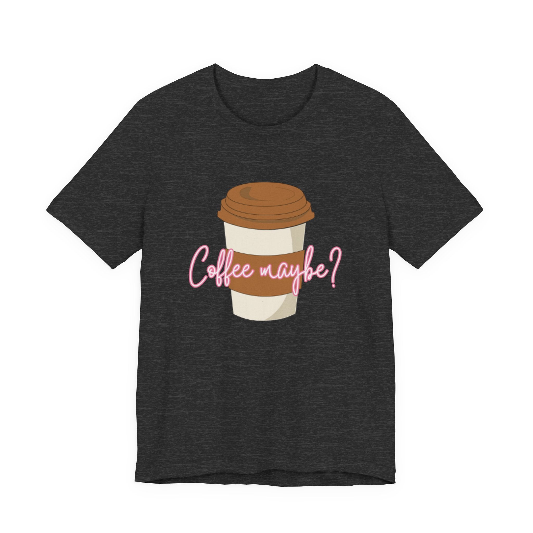 Coffee Maybe? T‑Shirt — Cute Coffee Cup Graphic Tee for Coffee Lovers