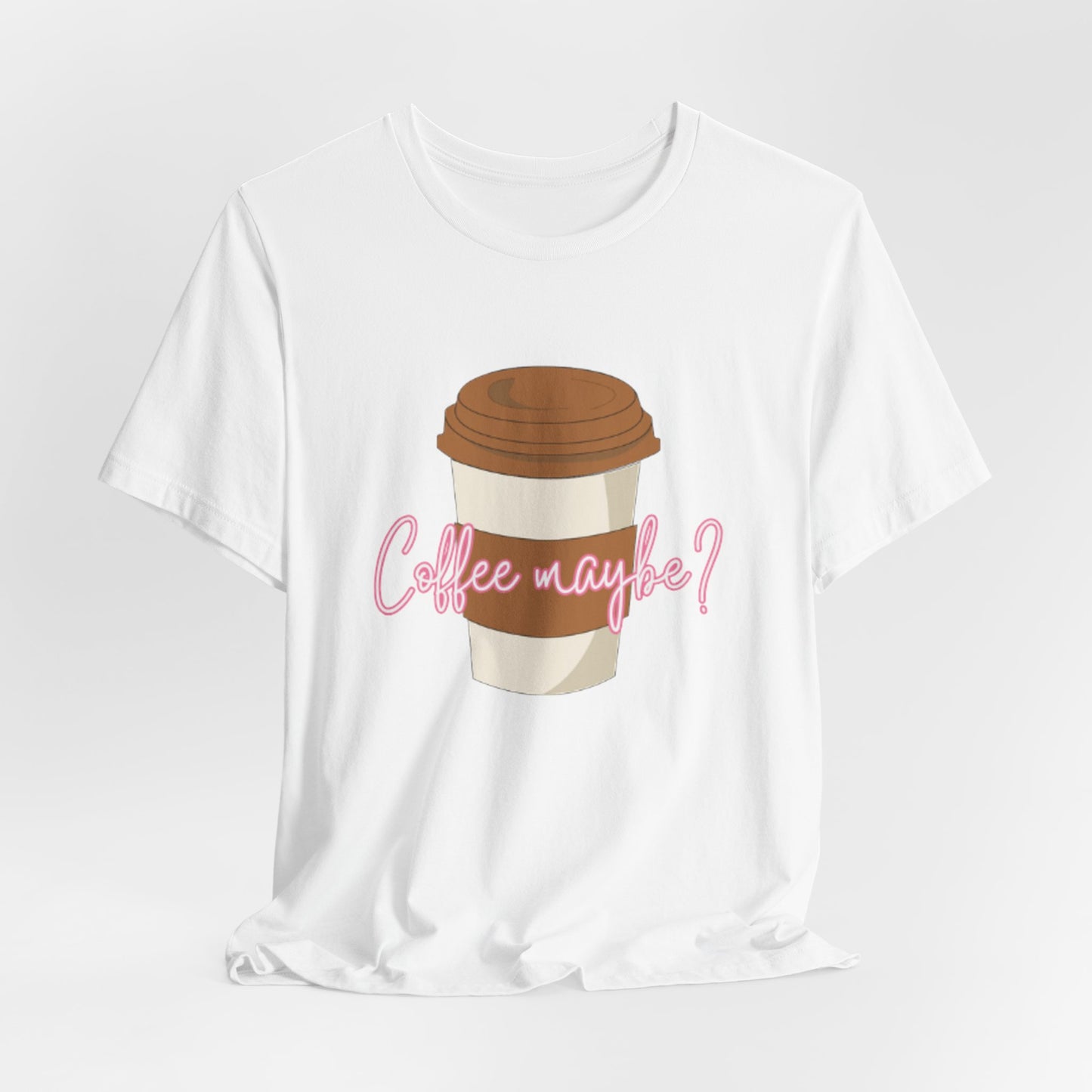 Coffee Maybe? T‑Shirt — Cute Coffee Cup Graphic Tee for Coffee Lovers