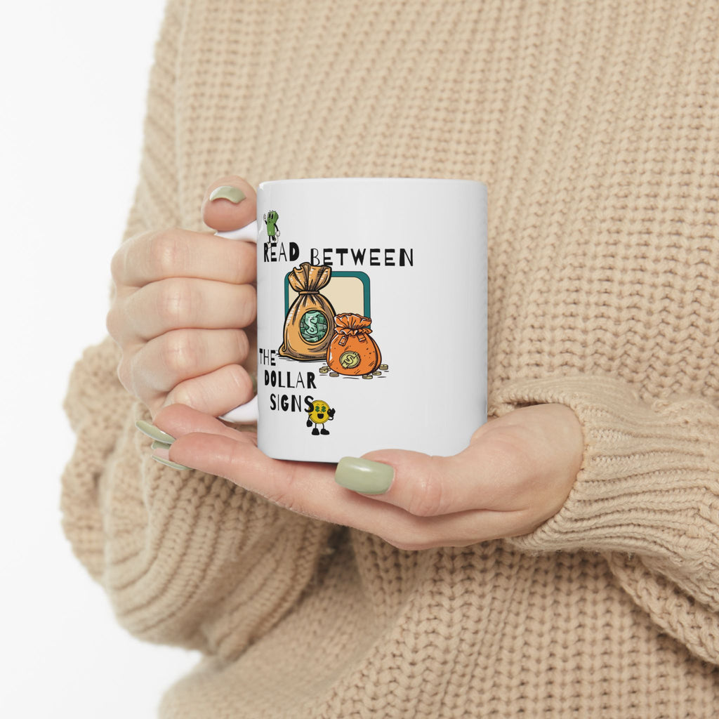 Money Mug – "Read Between the dollar signs" Ceramic Coffee Cup (11oz/15oz)