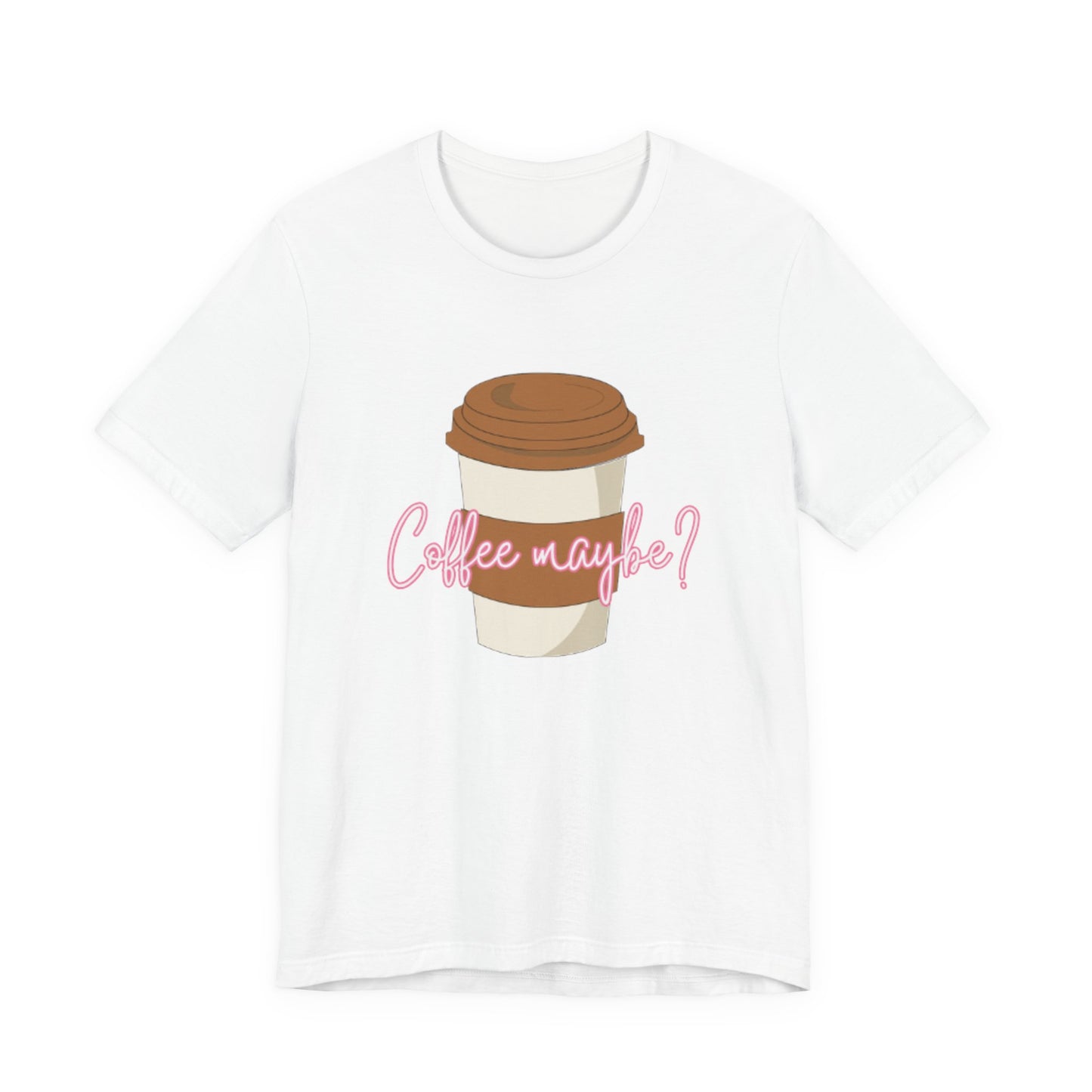 Coffee Maybe? T‑Shirt — Cute Coffee Cup Graphic Tee for Coffee Lovers